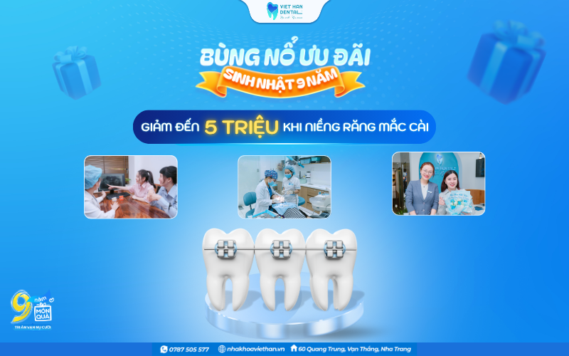 Ưu đãi dịch vụ niềng răng nhân dịp sinh nhật Việt Hàn 9 năm