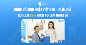 Bùng nổ sinh nhật Việt Hàn - Giảm giá lên đến 25% dịch vụ làm răng sứ
