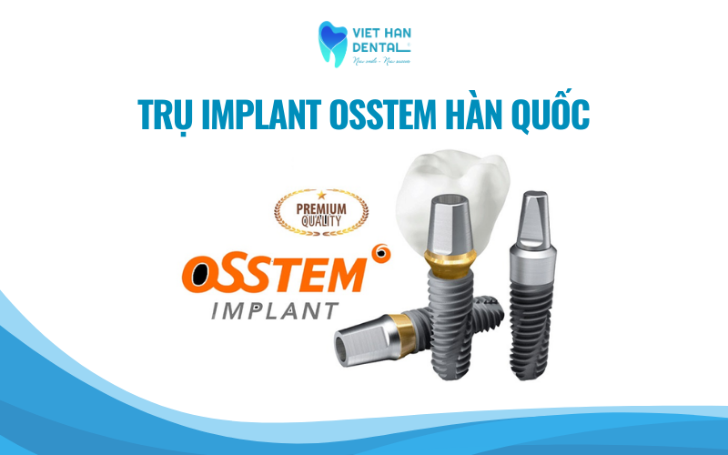 Trụ Implant Osstem Hàn Quốc