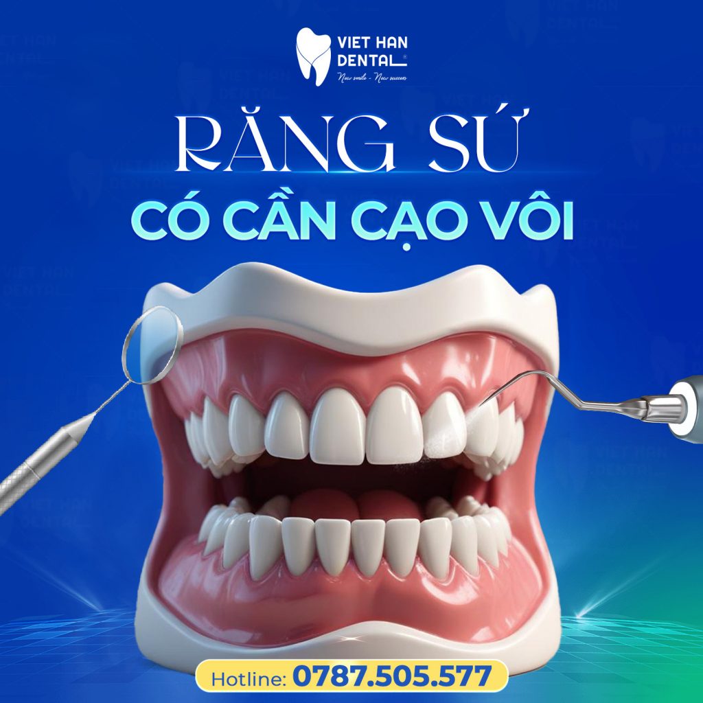 Răng sứ có cần cạo vôi răng