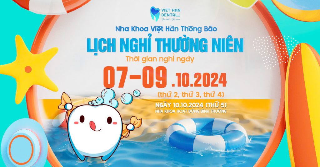 NHA KHOA VIỆT HÀN THÔNG BÁO LỊCH NGHỈ THƯỜNG NIÊN 