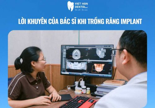 Lời khuyên của bác sĩ khi trồng răng implant