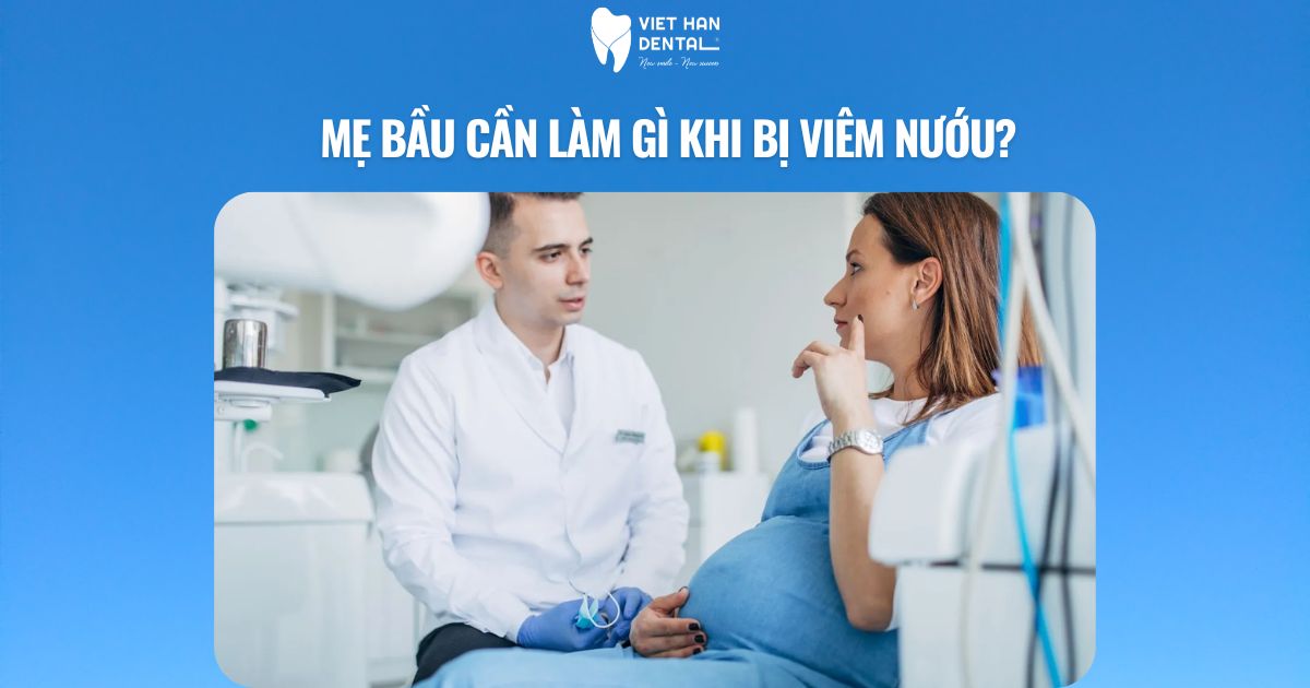 Mẹ bầu cần làm gì khi bị viêm nướu?