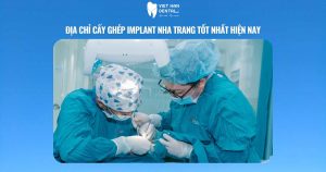 Địa chỉ cấy ghép implant Nha Trang tốt nhất hiện nay